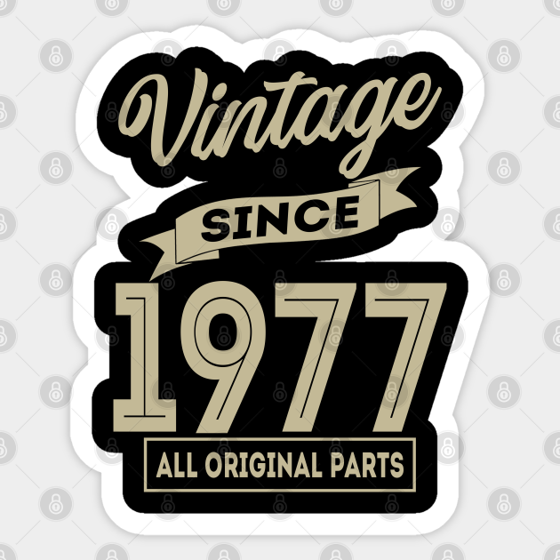 Vintage since 1977 1977 Sticker TeePublic
